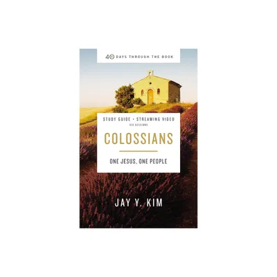 Colossians Bible Study Guide Plus Streaming Video - (40 Days Through the Book) by Jay Y Kim (Paperback)