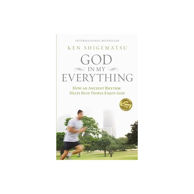 God in My Everything - by Ken Shigematsu (Paperback)