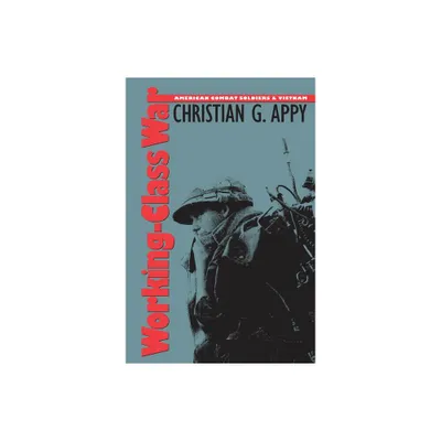 Working-Class War - by Christian G Appy (Paperback)