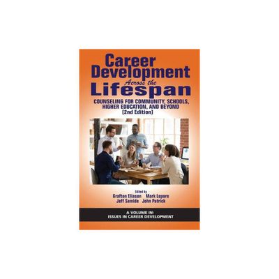 Career Development Across the Lifespan - (Issues in Career Development) by Grafton Eliason & Mark Lepore & Jeff Samide (Paperback)