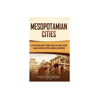 Mesopotamian Cities - by Captivating History (Hardcover)