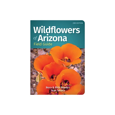 Wildflowers of Arizona Field Guide - (Wildflower Identification Guides) 2nd Edition by Nora Bowers & Rick Bowers & Stan Tekiela (Paperback)