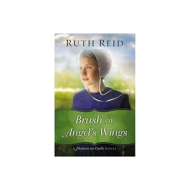 Brush of Angels Wings - (Heaven on Earth Novel) by Ruth Reid (Paperback)