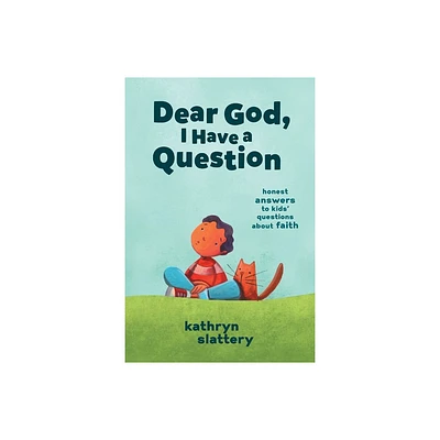 Dear God, I Have a Question - by Kathryn Slattery (Paperback)