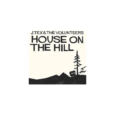 J. Tex & the Volunteers - House on the Hill (CD)