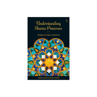 Understanding Sharia Processes - by Farrah Ahmed & Ghena Krayem (Hardcover)