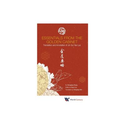 Essentials from the Golden Cabinet: Translation and Annotation of Jin GUI Yao Lue - by Zhongjing Zhang (Hardcover)