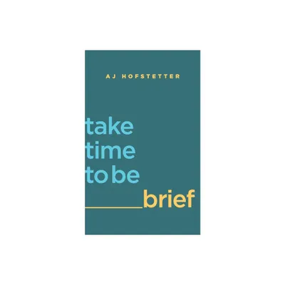 Take time to be brief - by Aj Hofstetter (Paperback)