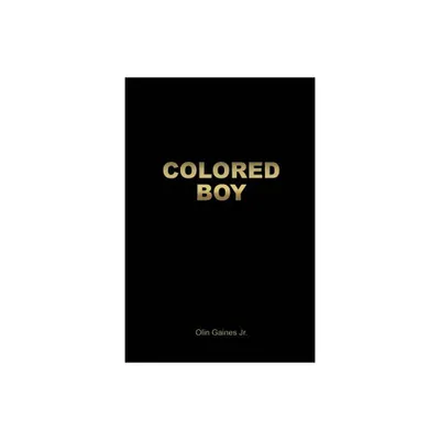 Colored Boy - by Olin Gaines (Paperback)