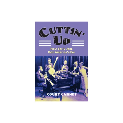 Cuttin Up - (Culture America (Hardcover)) by Court Carney (Paperback)