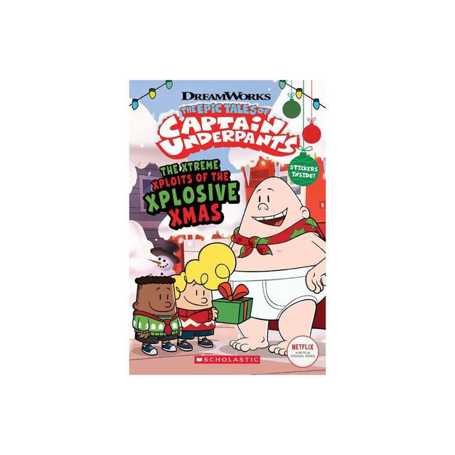 The Xtreme Xploits of the Xplosive Xmas (the Epic Tales of Captain Underpants Tv) - by Meredith Rusu (Paperback)