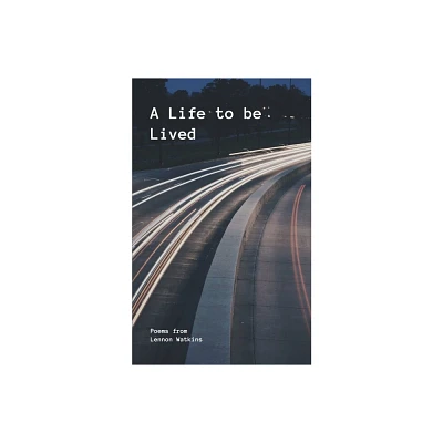 A Life to be Lived - by Lennon Watkins (Paperback)