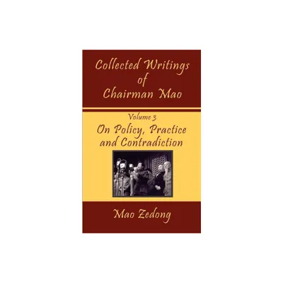 Collected Writings of Chairman Mao - by Mao Zedong & Mao Tse-Tung (Paperback)