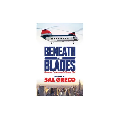 Beneath the Blades - by Sal Greco (Paperback)