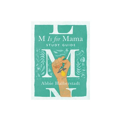 M Is for Mama Study Guide - by Abbie Halberstadt (Paperback)