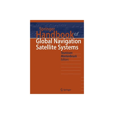 Springer Handbook of Global Navigation Satellite Systems - (Springer Handbooks) by Peter Teunissen & Oliver Montenbruck (Hardcover)