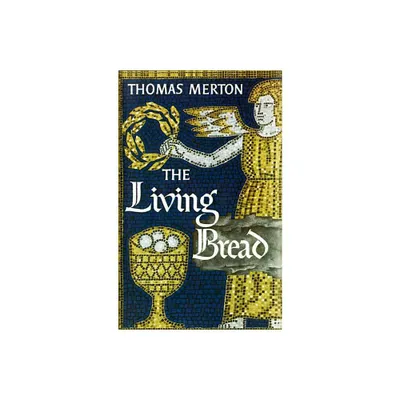 The Living Bread - by Thomas Merton (Paperback)