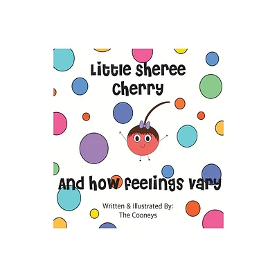 Little Sheree Cherry and How Feelings Vary - by Zachary Cooney (Hardcover)