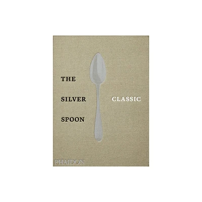 The Silver Spoon Classic - by The Silver Spoon Kitchen (Hardcover)