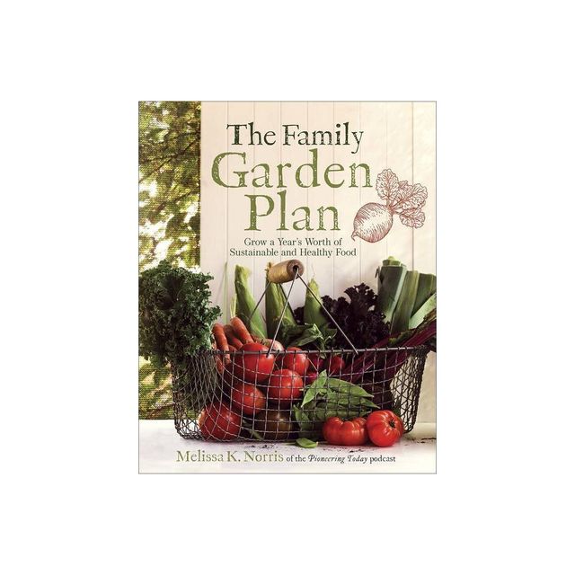 The Family Garden Plan - by Melissa K Norris (Paperback)