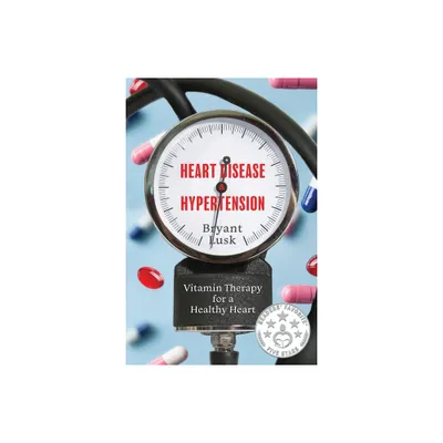 Heart Disease & Hypertension - by Bryant Lusk (Paperback)