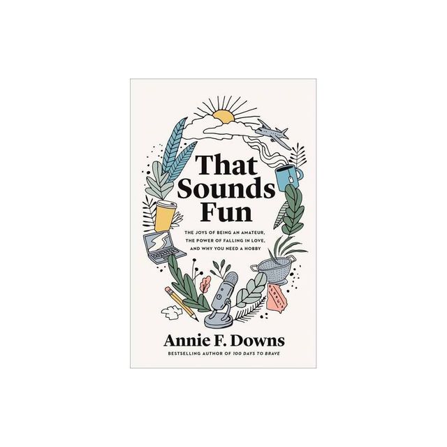 That Sounds Fun - by Annie F Downs (Hardcover)