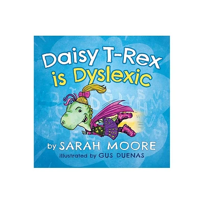 Daisy T-Rex Is Dyslexic - by Sarah Moore (Paperback)