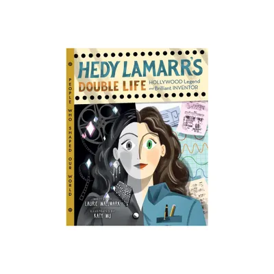 Hedy Lamarrs Double Life - (People Who Shaped Our World) by Laurie Wallmark (Hardcover)