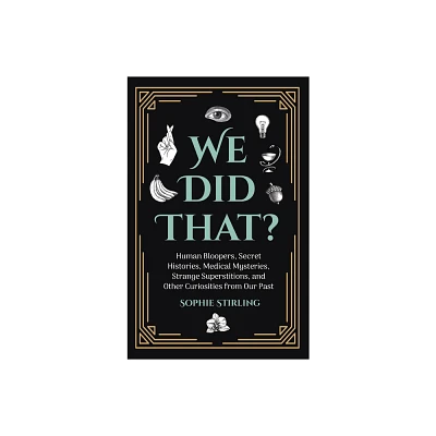 We Did That? - by Sophie Stirling (Paperback)