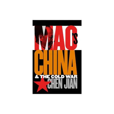 Maos China and the Cold War - (New Cold War History) by Jian Chen (Paperback)