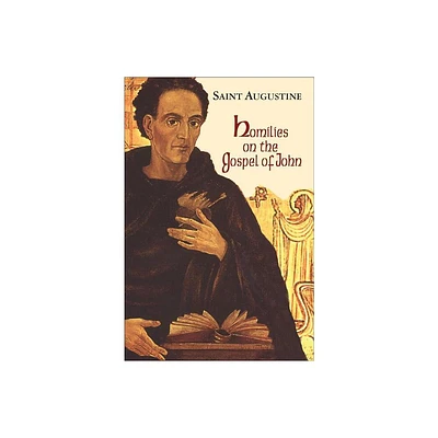 Homilies on the Gospel of John (1-40) - (Works of Saint Augustine) by St Augustine (Paperback)