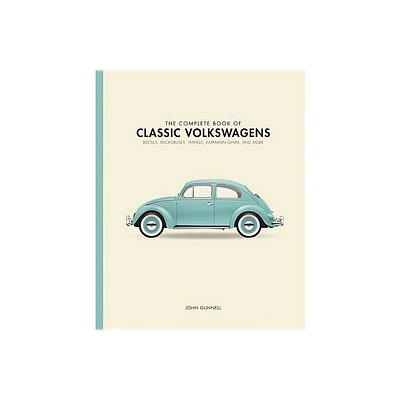 The Complete Book of Classic Volkswagens - by John Gunnell (Hardcover)