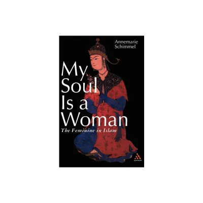 My Soul Is a Woman - by Annemarie Schimmel (Paperback)