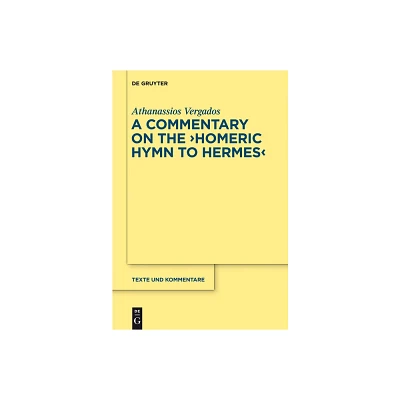 The Homeric Hymn to Hermes - (Texte Und Kommentare) by Athanassios Vergados (Hardcover)