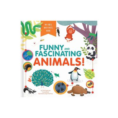 Funny and Fascinating Animals! My First Wild Facts Book - (Hardcover)