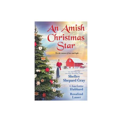 An Amish Christmas Star - by Shelley Shepard Gray & Charlotte Hubbard & Rosalind Lauer (Paperback)