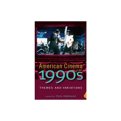 American Cinema of the 1990s - (Screen Decades: American Culture/American Cinema) by Chris Holmlund (Paperback)