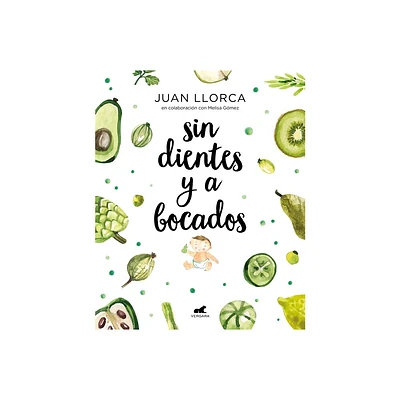 Sin Dientes Y a Bocados / Toothless and by the Mouthful - by Juan Llorca (Paperback)