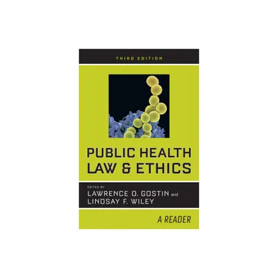 Public Health Law and Ethics - 3rd Edition by Lawrence O Gostin & Lindsay F Wiley (Paperback)