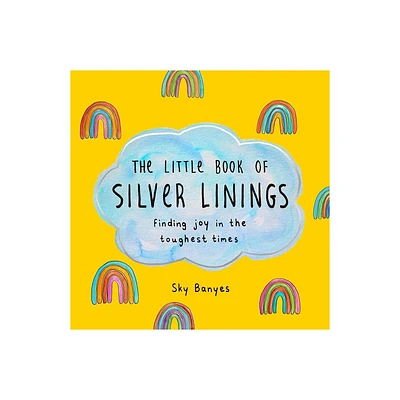 The Little Book of Silver Linings - by Sky Banyes (Hardcover)