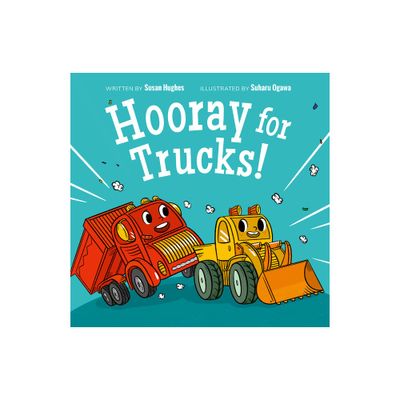 Hooray for Trucks! - by Susan Hughes (Hardcover)