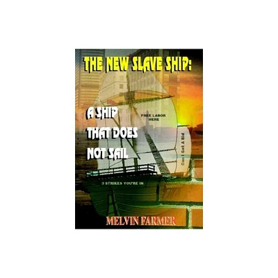 The New Slave Ship - by Melvin Farmer (Paperback)