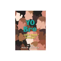 Yo Bro - by Nay Renee M White (Paperback)