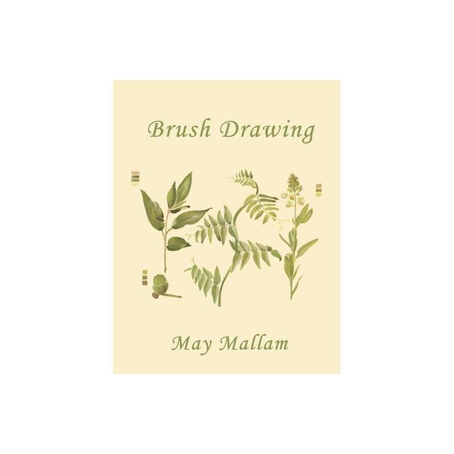 Brush Drawing as Applied to Natural Forms and Common Objects (Yesterdays Classics) - by May Mallam (Paperback)