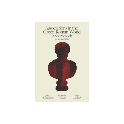 Associations in the Greco-Roman World - 2nd Edition by Richard S Ascough & Philip A Harland & John S Kloppenborg (Paperback)