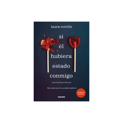 Si l Hubiera Estado Conmigo: Hay Cosas Que No Se Pueden Deshacer - by Laura Nowlin (Paperback)