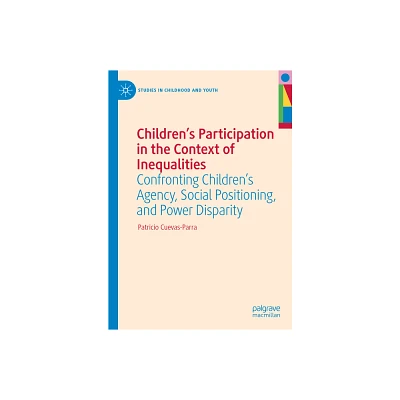 Childrens Participation in the Context of Inequalities - (Studies in Childhood and Youth) by Patricio Cuevas-Parra (Hardcover)