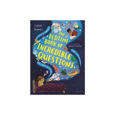 The Bedtime Book of Incredible Questions - by Isabel Thomas (Hardcover)