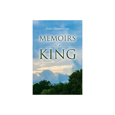 Memoirs of a King - by Damon Greer (Paperback)