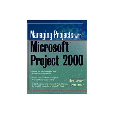 Managing Projects with Microsoft Project 2000 - by Gwen Lowery & Teresa S Stover (Paperback)